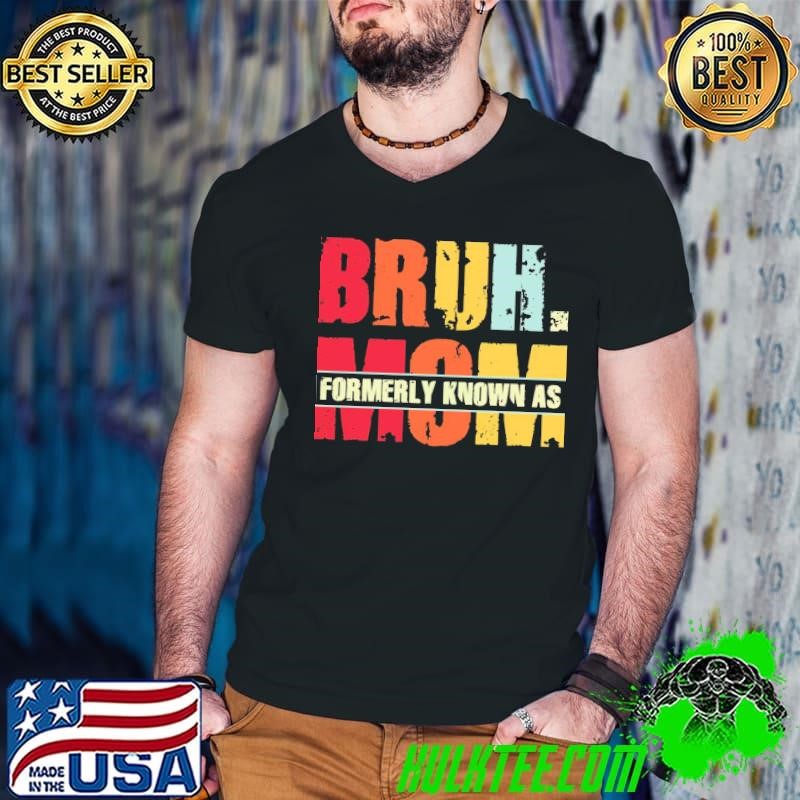 Bruh Formerly Known As Mom Retro Mother's Day T-Shirt