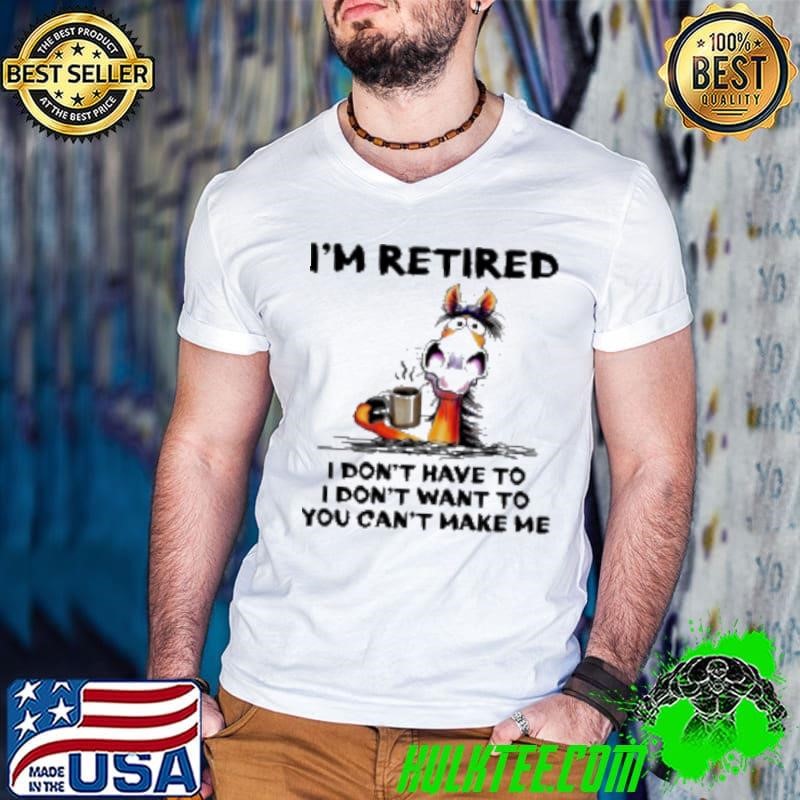 Coffee Retired Horse I’m Retired I don’t want to You can’t make me Guys V Neck