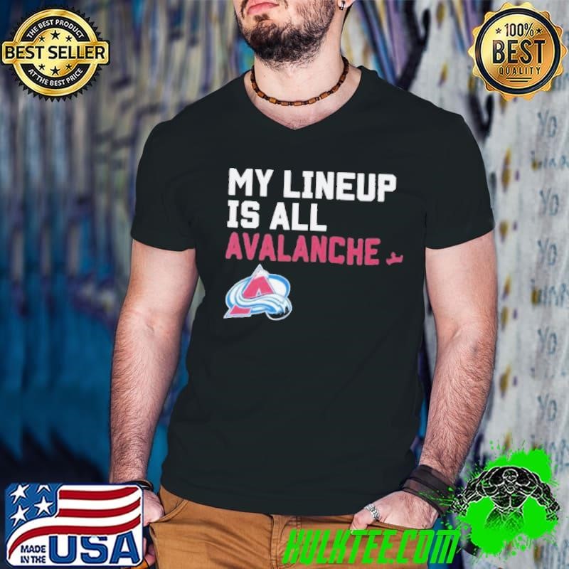 Colorado Avalanche my lineup is all logo shirt