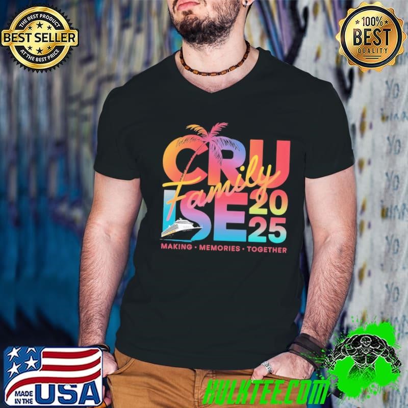Cru Ise 2025 making memories together palm tree sunset T-Shirt
