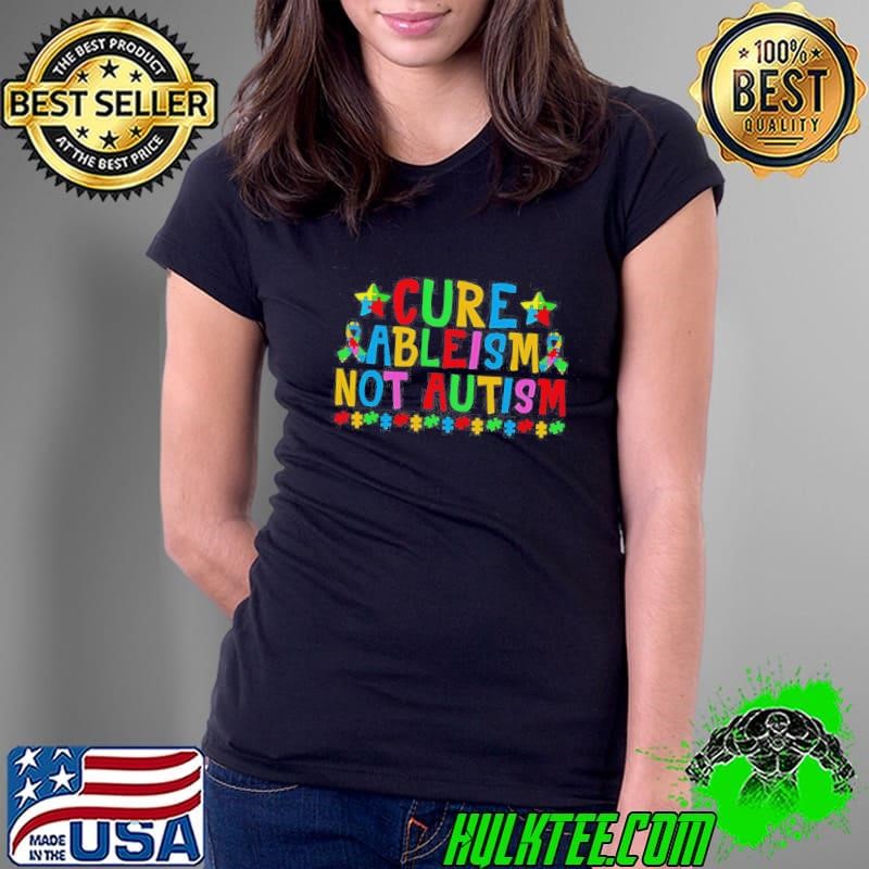 Cure Ableisma Not Autism Ladies Tee