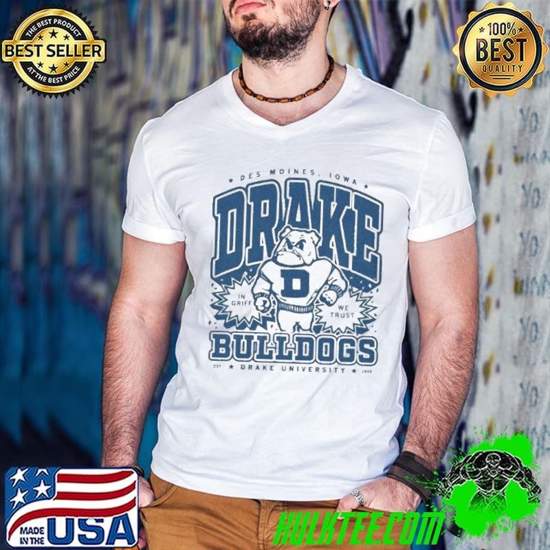 Des Moines Iowa Drake In Griff We Trust Bulldogs Drake University Est 1800 Max Collegiate Shirts