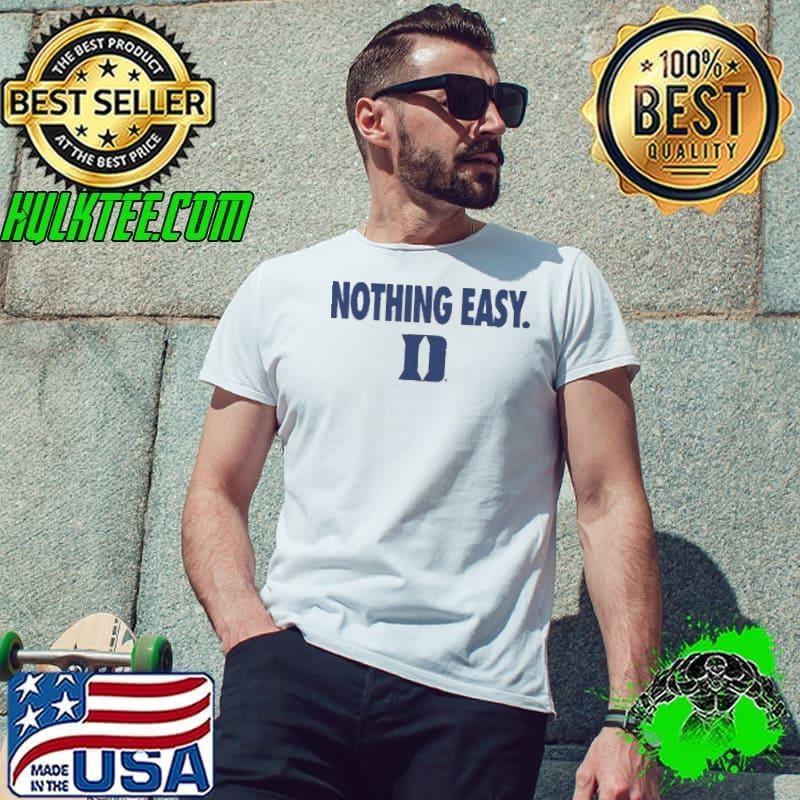Duke Blue Devils Nothing Easy Shirt