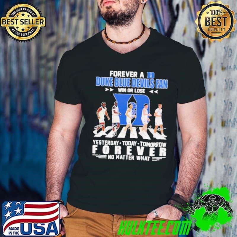 Forever a Duke Blue Devils fan win or lose Abbey Road yesterday today tomorrow signature t Guys V Neck
