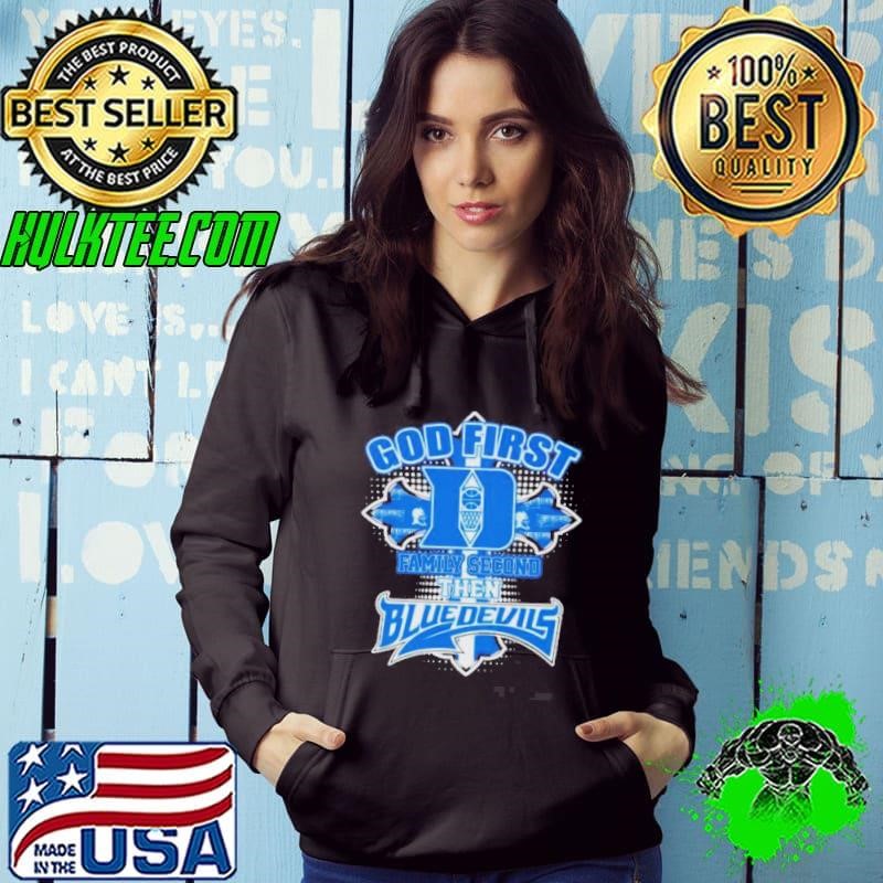 God First Family Second Then Duke Blue Devils Hoodie