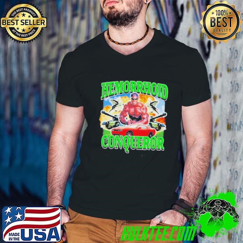Hemorrhoid Conqueror Muscle shirt