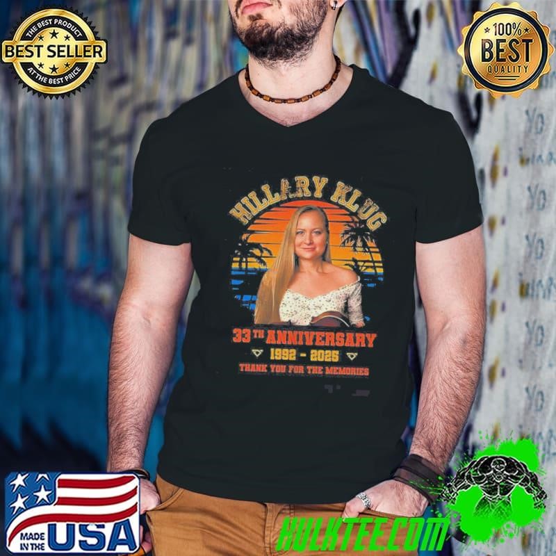 Hillary Klug 33th Anniversary 1992 2025 Thank You For The Memories Shirt