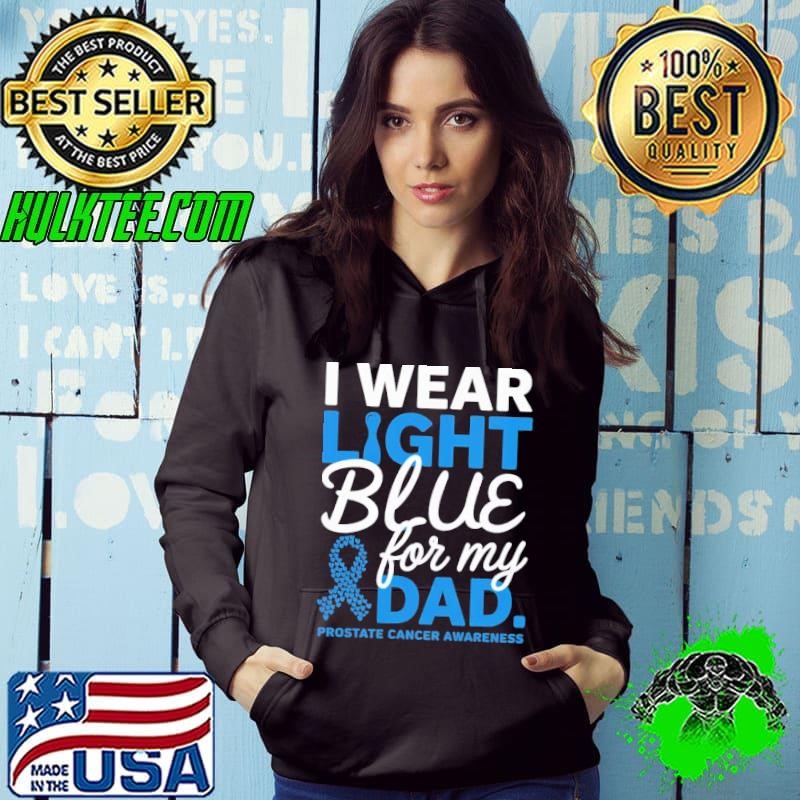 I Wear Light Blue For My Dad Prostate Cancer Awareness Hoodie