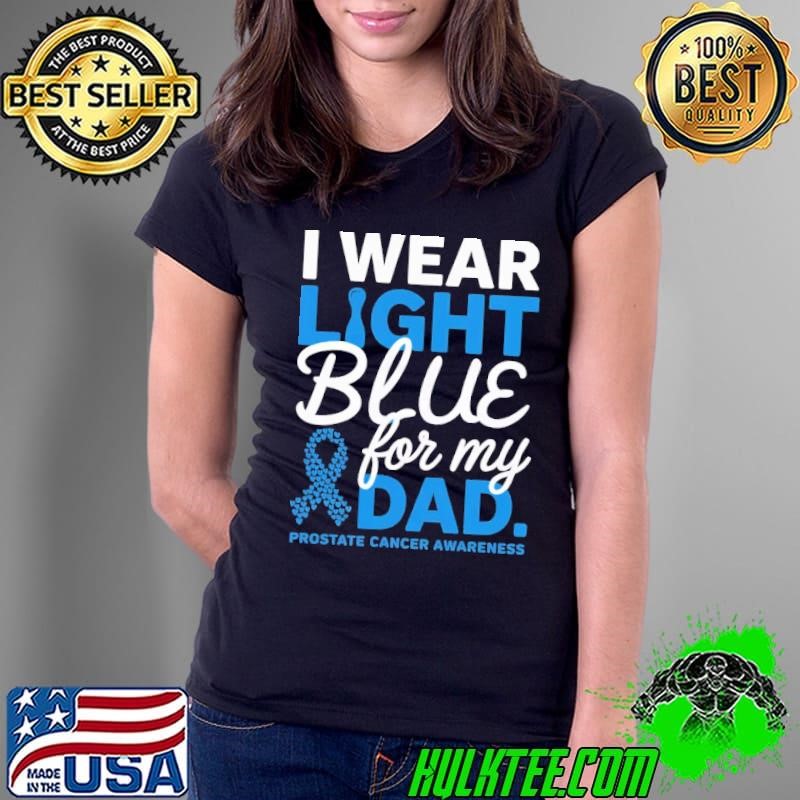 I Wear Light Blue For My Dad Prostate Cancer Awareness Ladies Tee