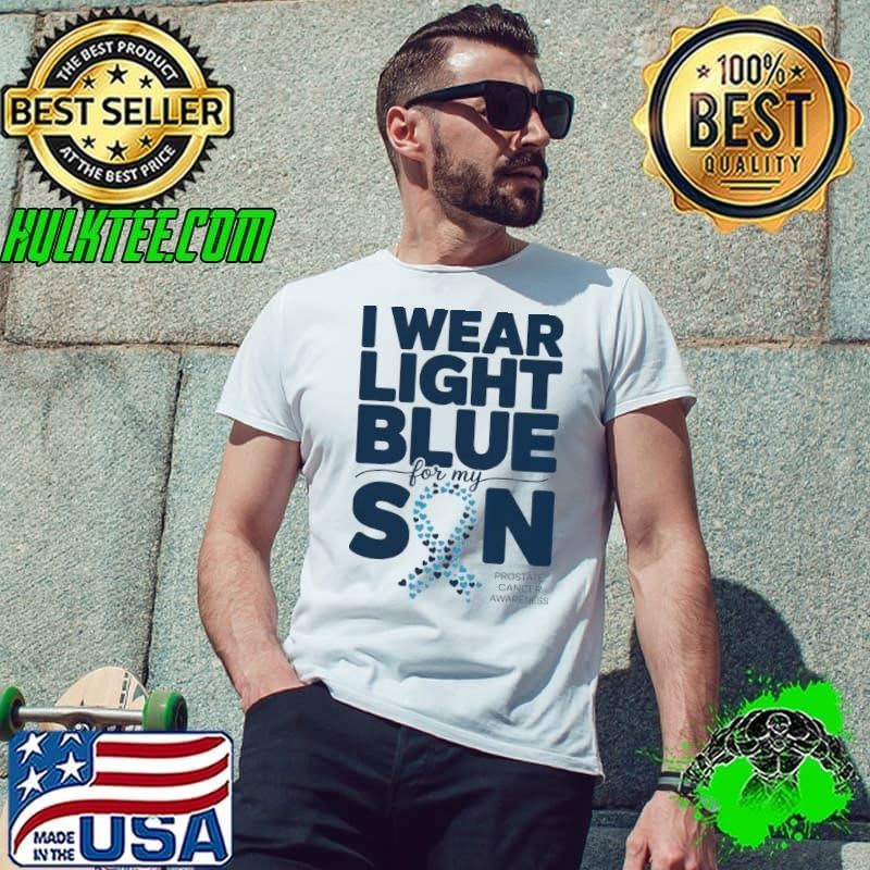 I Wear Light Blue For My Son Prostate Cancer Awareness T-Shirt
