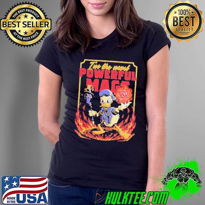 I'm the most Powerful Duck Mage Shirt