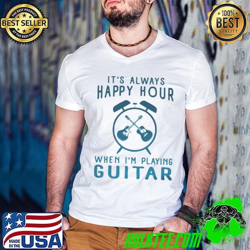 It's Always Happy Hour When Im Playing Guitar Guys V Neck