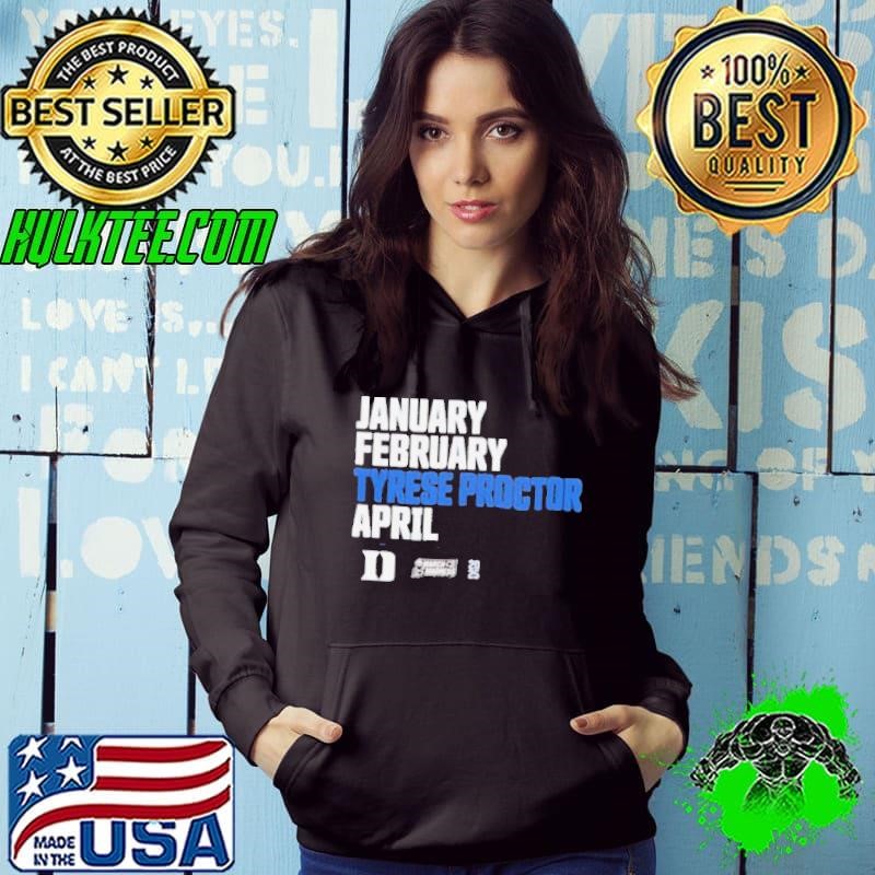 January February Tyrese Proctor April March Madness 2025 Hoodie