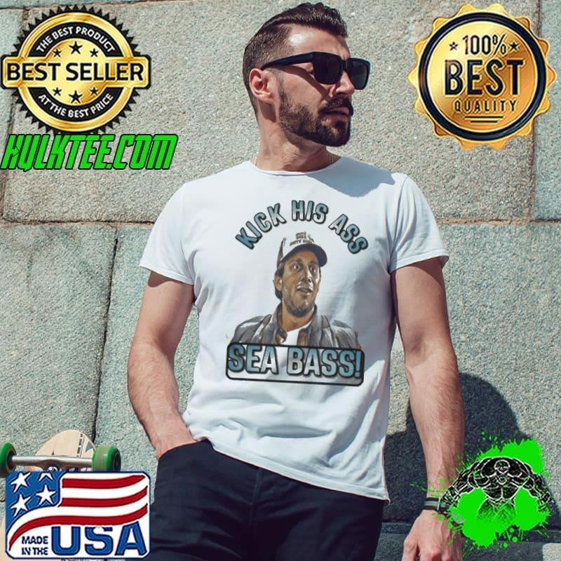Kick His Ass Sea Bass Dumb & Dumber shirt