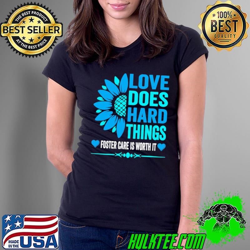 Love Does Hard Things Foster Care Support Adoption Sunflower Ladies Tee