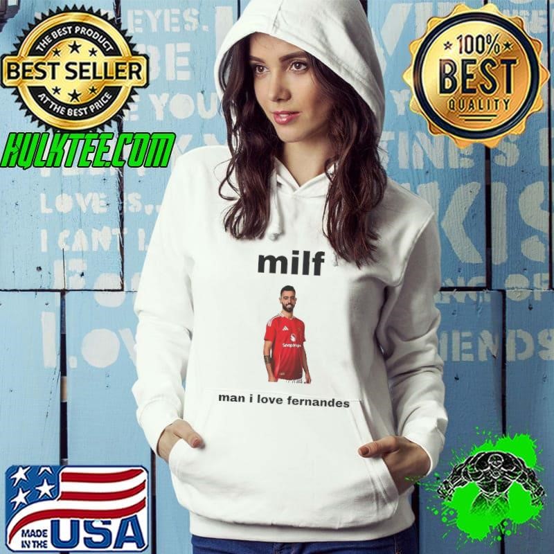 MILF Man I Love Fernandes Hoodie