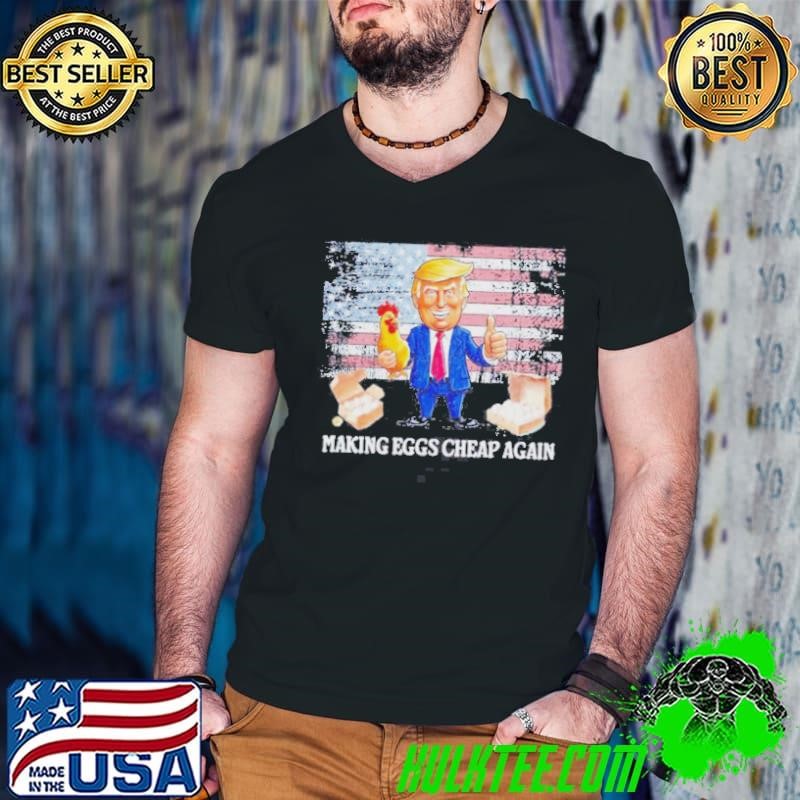 Making Eggs Cheap Again Trump Caricature shirt