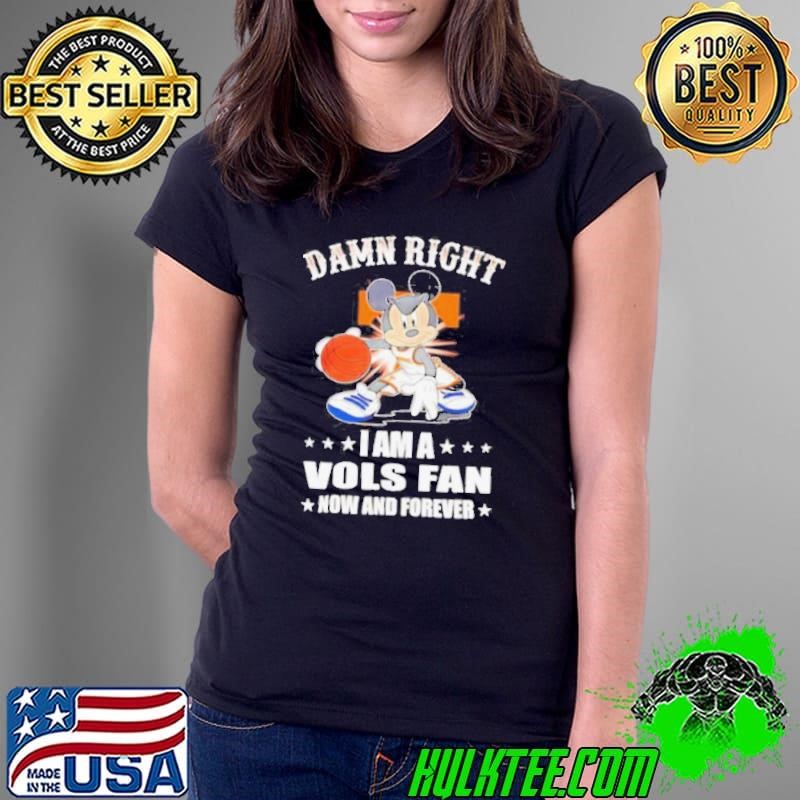Mickey mouse damn right I am a Volunteers basketball fan now and forever Ladies Tee