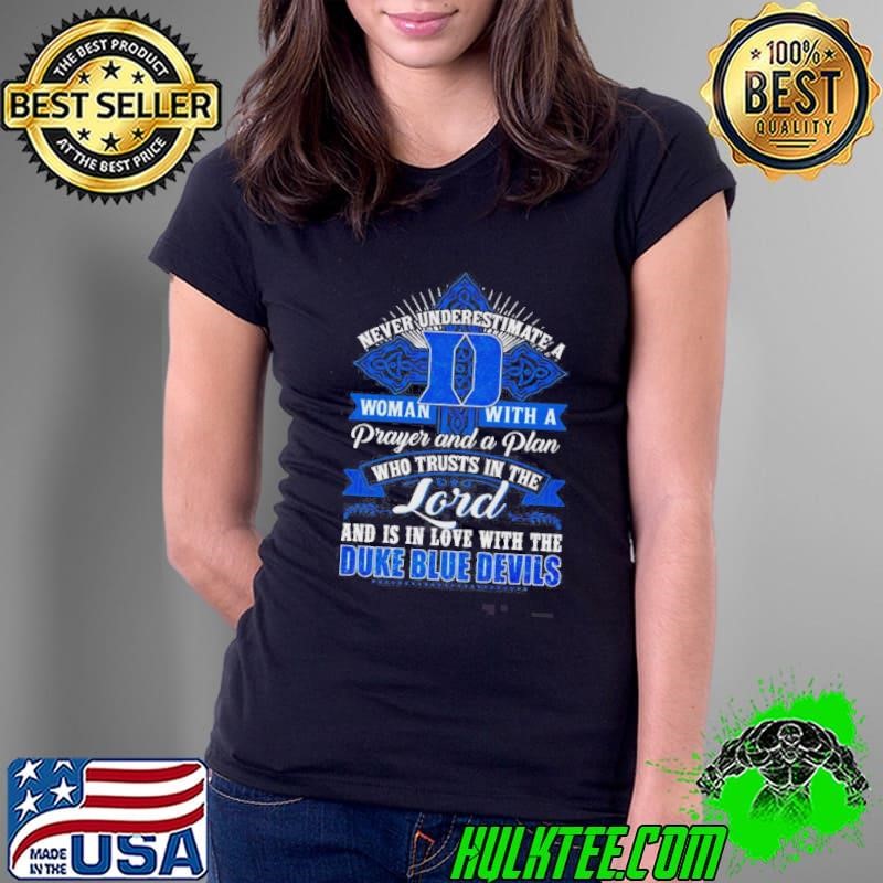 Never Underestimate A Woman With A Prayer And A Plan Who Trusts In Me Lord And Is In Love With The Duke Blue Devils Ladies Tee