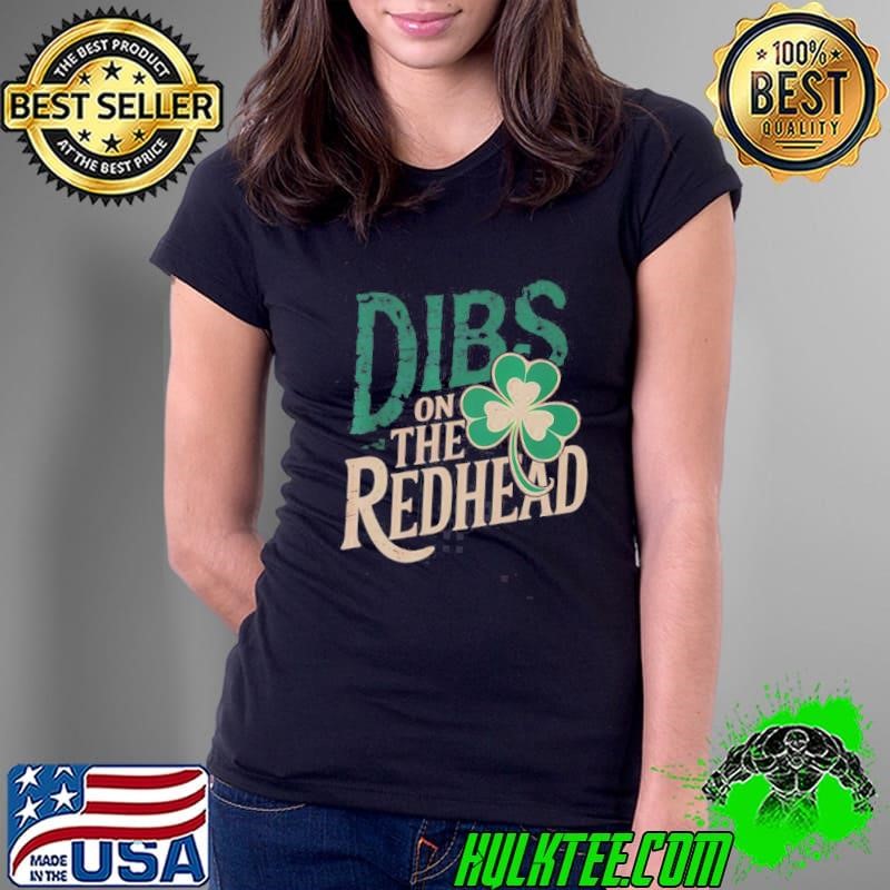 Nice St Patricks Day Irish Shamrock Dibs On The Redhead Ladies Tee