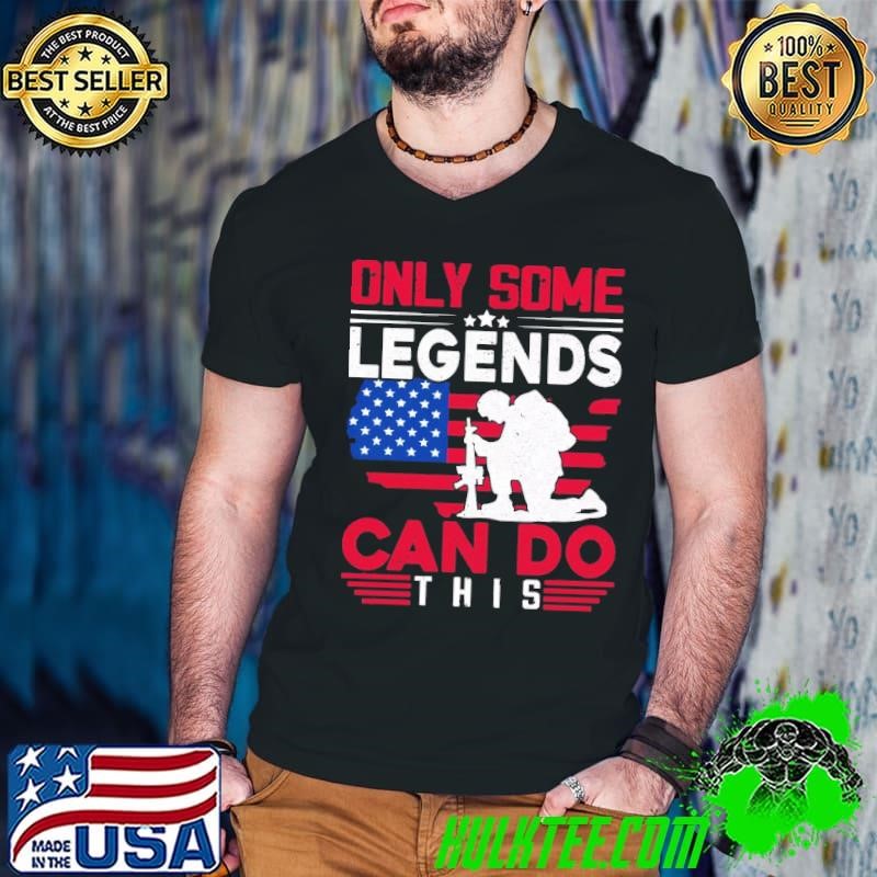 Only Some Legends Can Do This Veteran American Flag T-Shirt