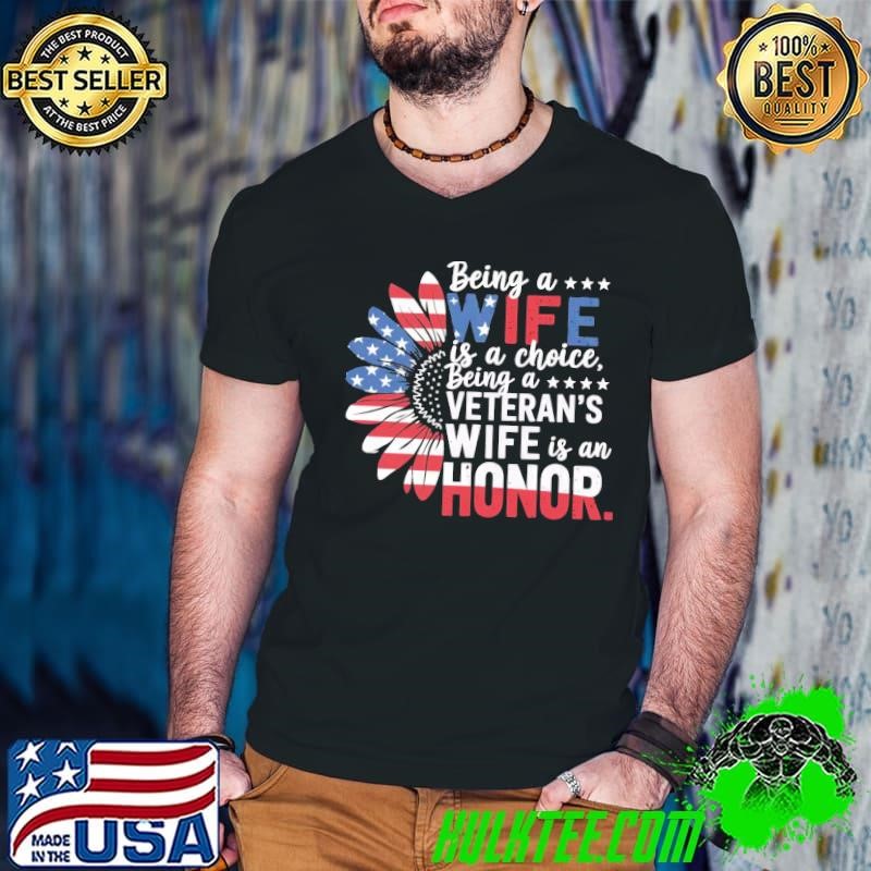 Patriotic Veterans Day Being A Veterans Wife Is An Honor Sunflower Usa Flag T-Shirt