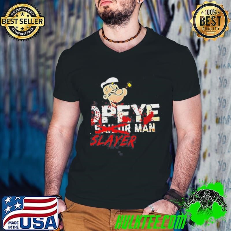 Popeye The Slayer Man Shirt