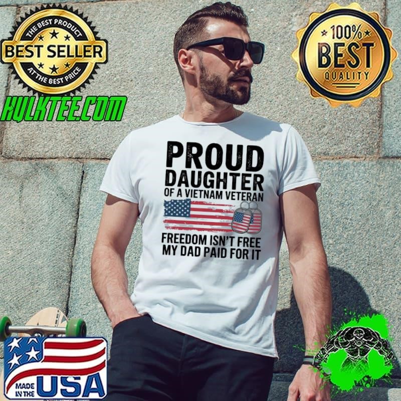 Proud Daughter of a Vietnam Veteran Freedom Isn't Free Usa Flag T-Shirt