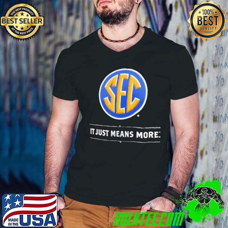 SEC It Just Means More shirt