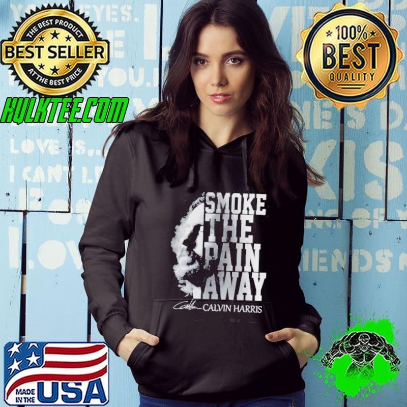 Smoke The Pain Away Calvin Harris Hoodie