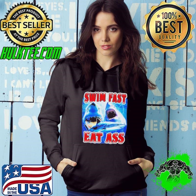Swim Fast Eat Ass Shark Hoodie