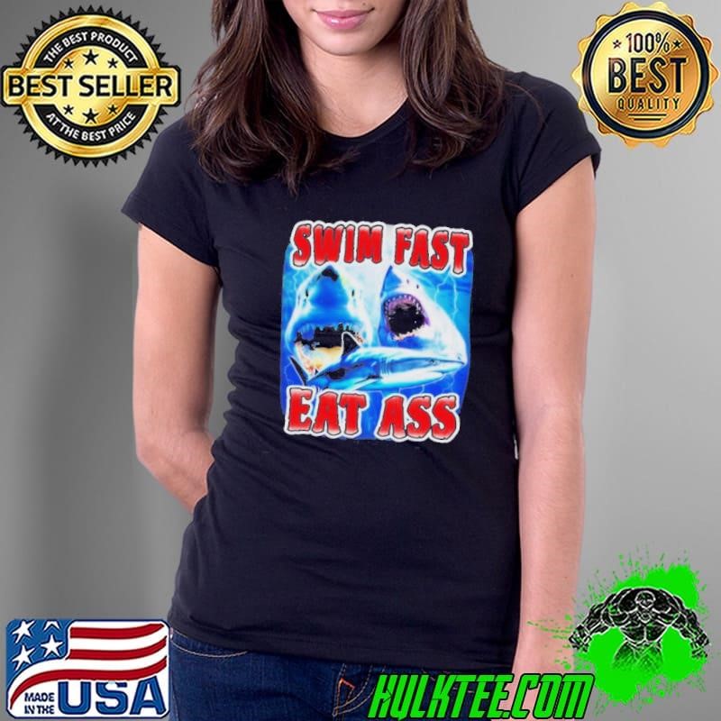 Swim Fast Eat Ass Shark Ladies Tee