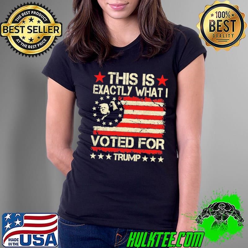 Trump Retro This Is Exactly What I Voted For Usa Flag Ladies Tee