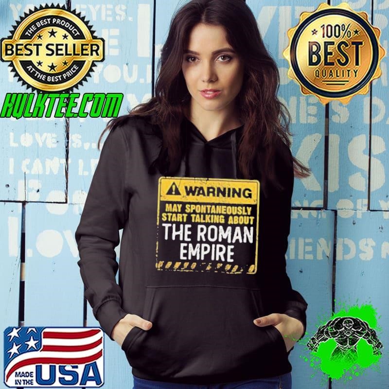 Warning may spontaneously start talking about the roman empire Hoodie