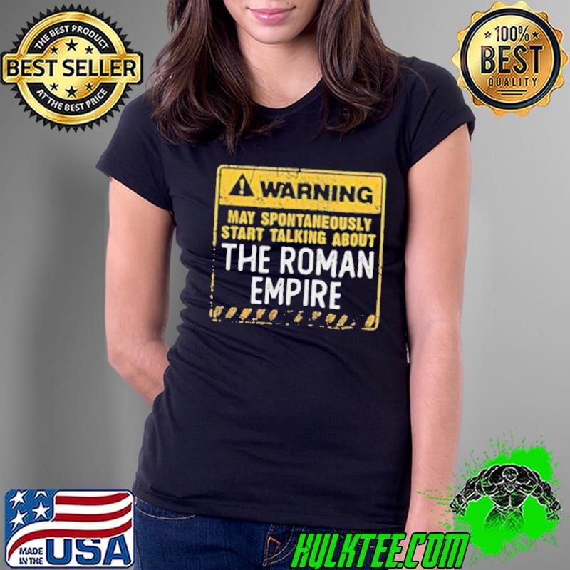 Warning may spontaneously start talking about the roman empire Ladies Tee