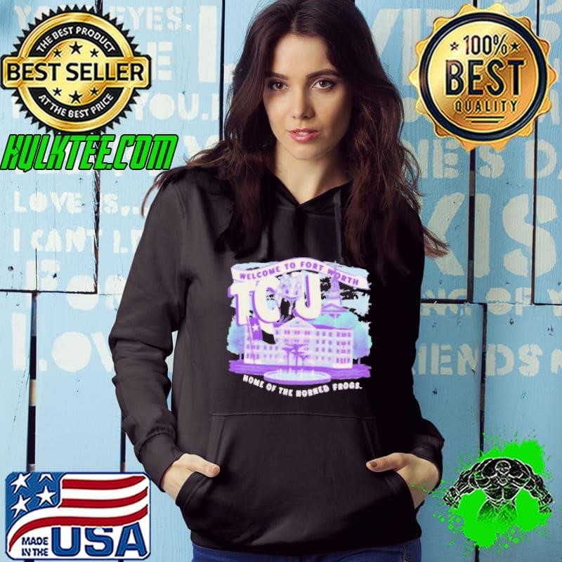 Welcome To Fort Worth TCU Horned Home Of The Horned Frogs Hoodie