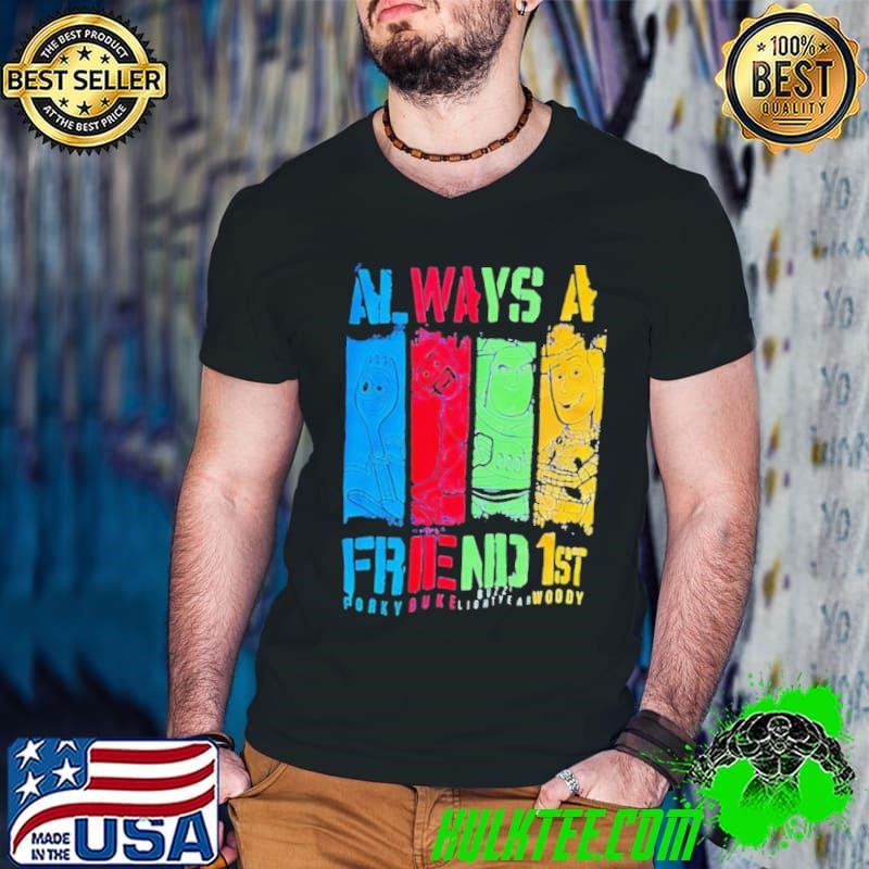 Always A Friend 1st Porky Duke Lightyear Woody shirt