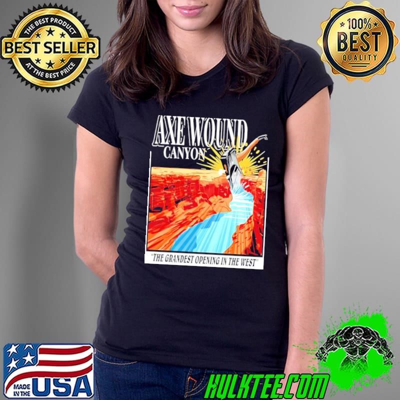 Axe Wound canyon the grandest opening in the West Ladies Tee