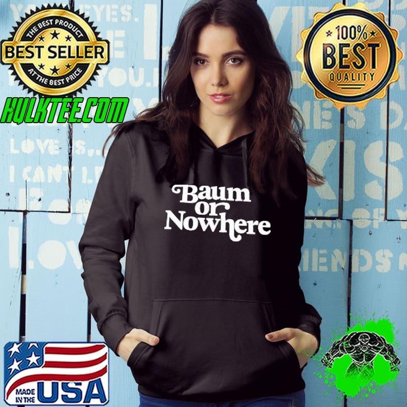 Baum or nowhere Hoodie