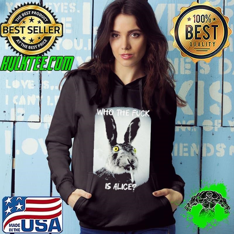 Bunny smoke who the fuck is alice Hoodie