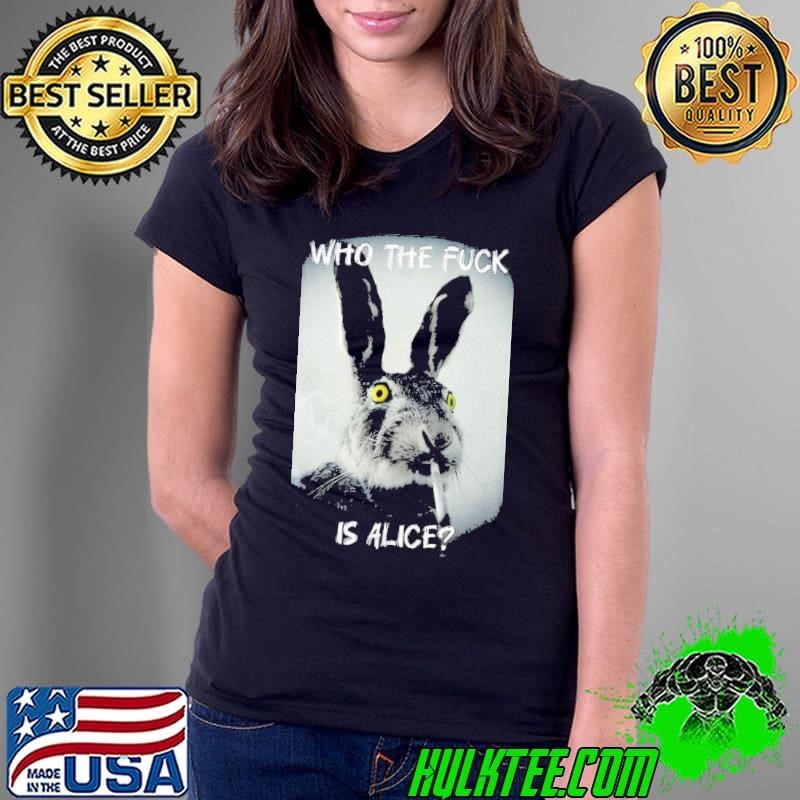 Bunny smoke who the fuck is alice Ladies Tee