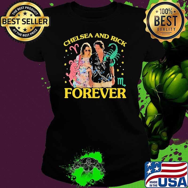 Chelsea and Rick forever shirt
