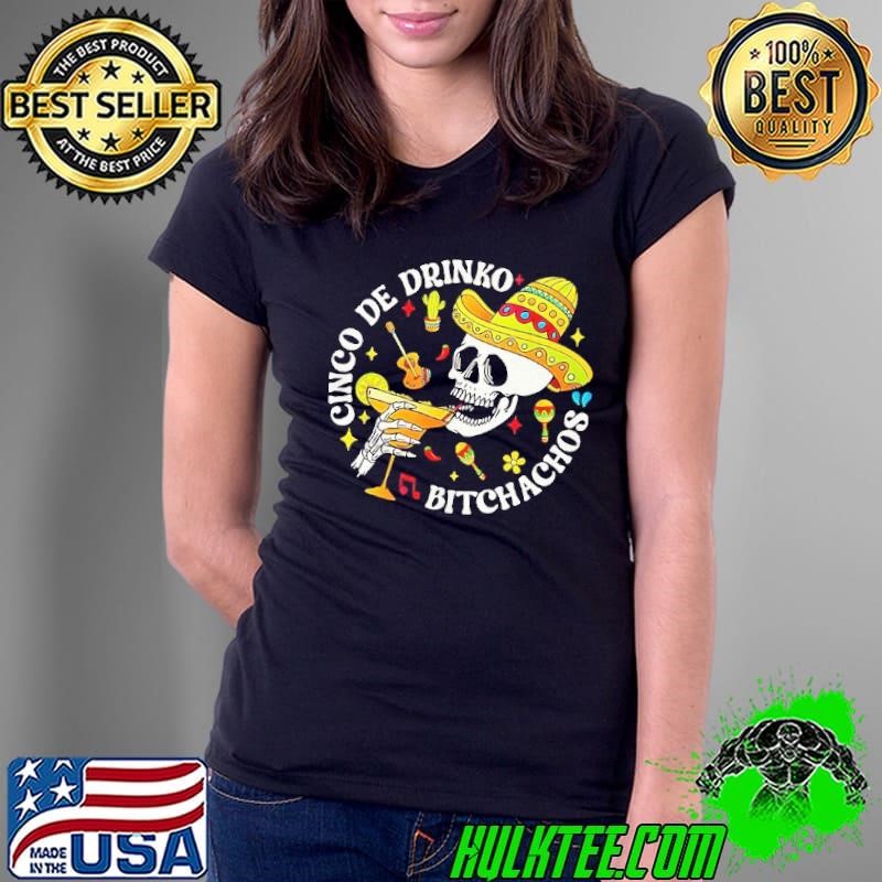 Cinco de drinko bitchachos skeleton Ladies Tee