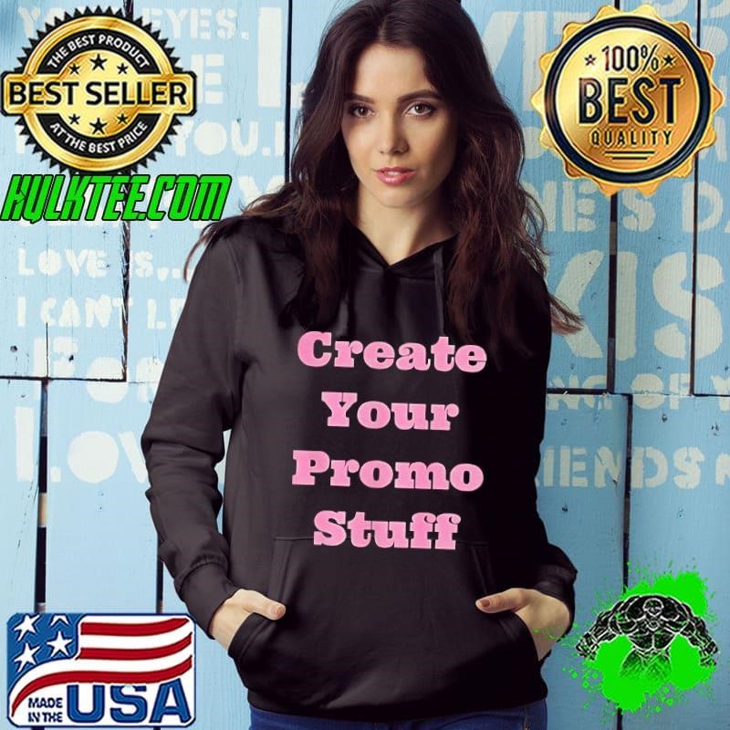 Create your promo stuff shirt