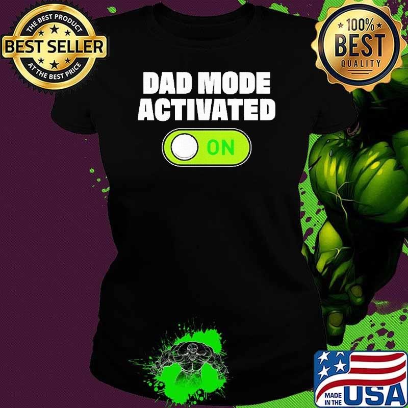 Dad mode activated shirt