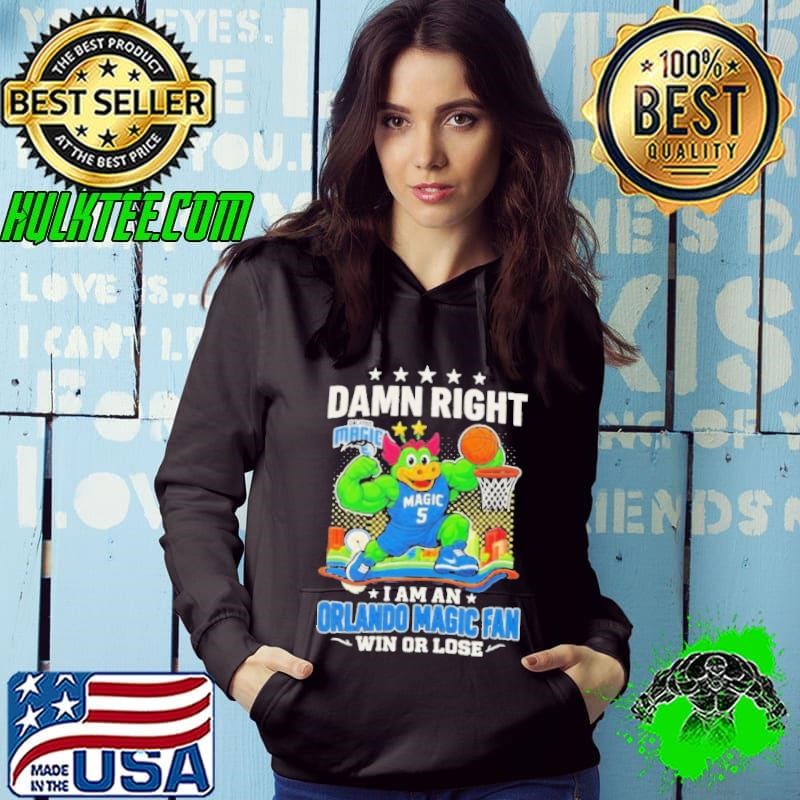 Damn Right I Am An Orlando Magic basketball Fan Win Or Lose Hoodie