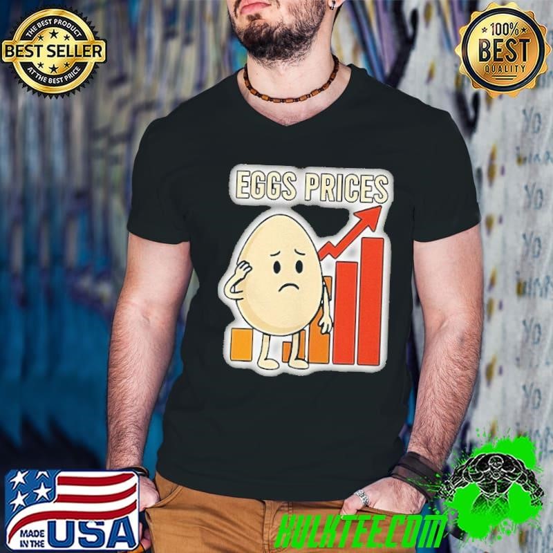Eggs rising prices shirt