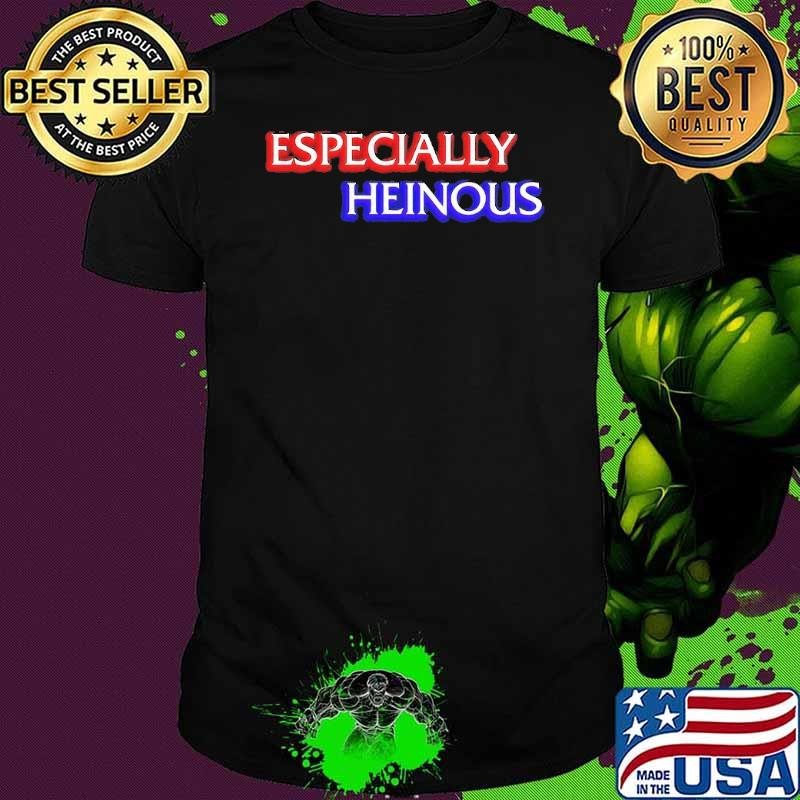 Especially Heinous Unisex