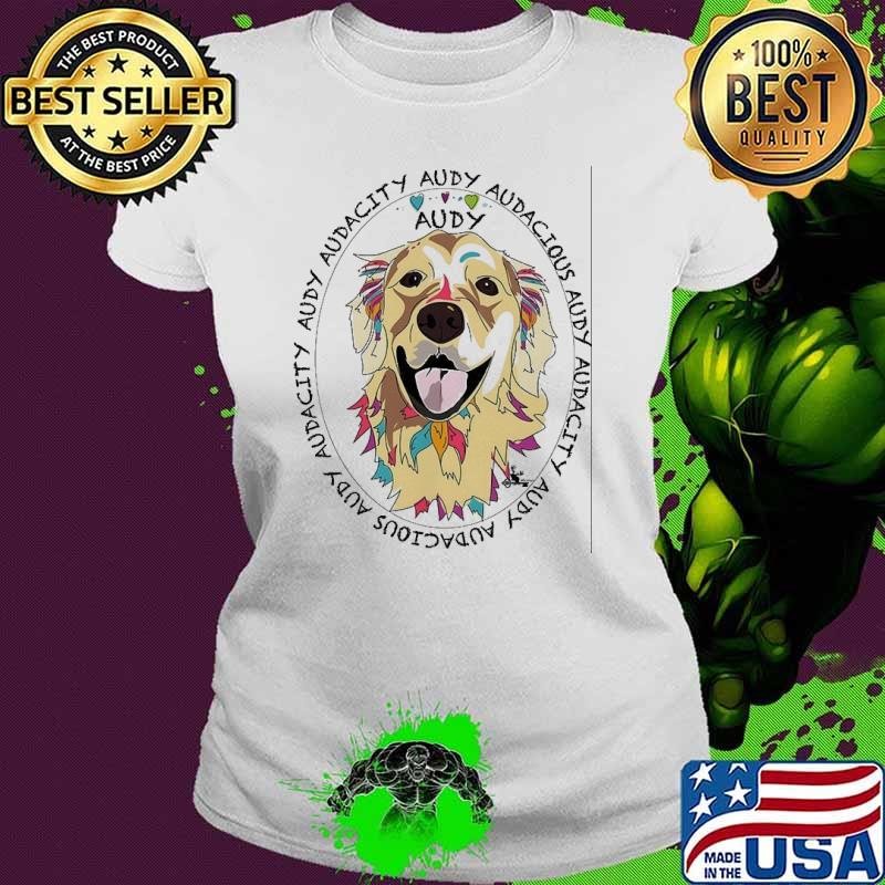 Golden dog audacious audy audacious colors Ladies tee