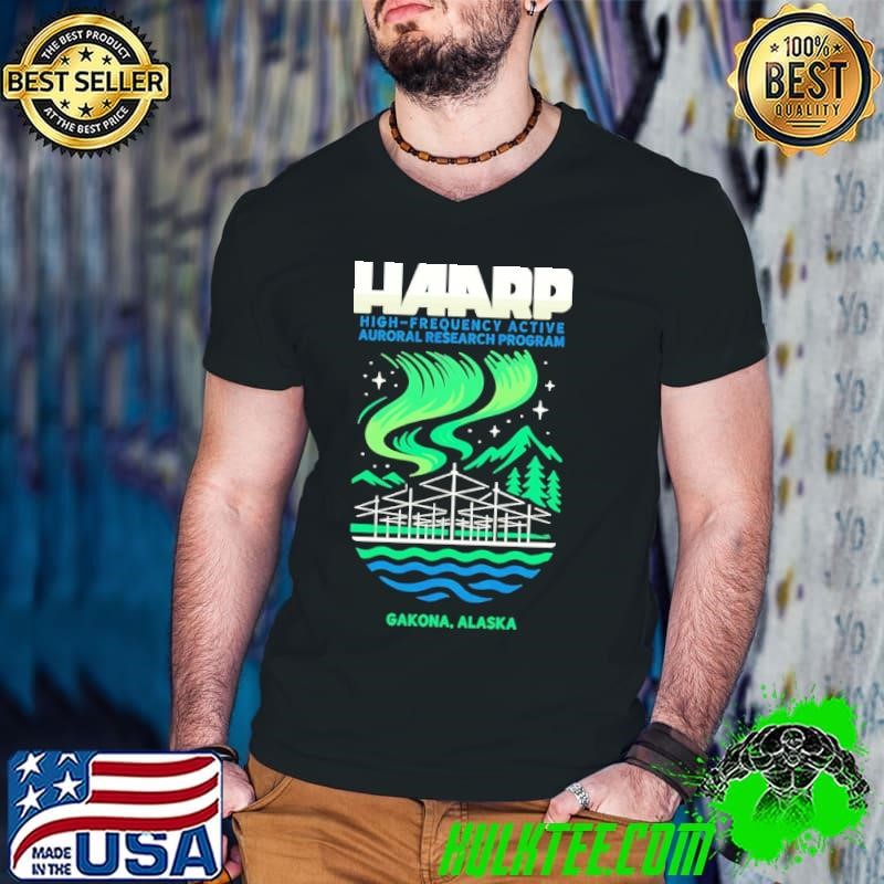 Haarp Gakona Alasa High Frequency Active Auroral Research Program shirt